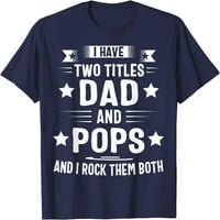 Imati dva naslova tata i pops i ja ih ljuljam obje majice